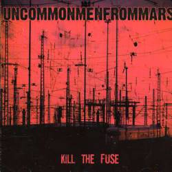Uncommonmenfrommars : Kill the Fuse